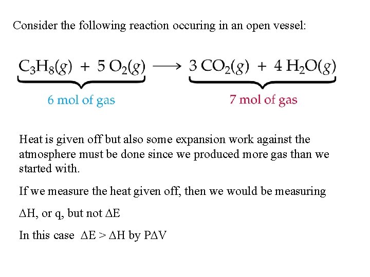 Consider the following reaction occuring in an open vessel: Heat is given off but