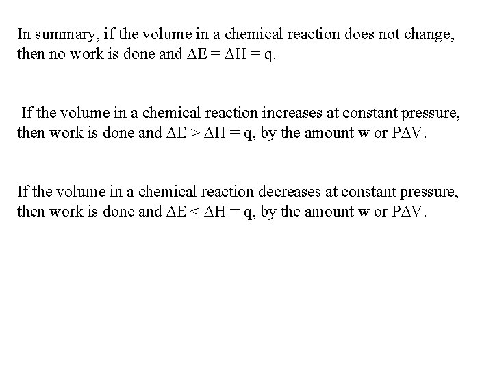 In summary, if the volume in a chemical reaction does not change, then no