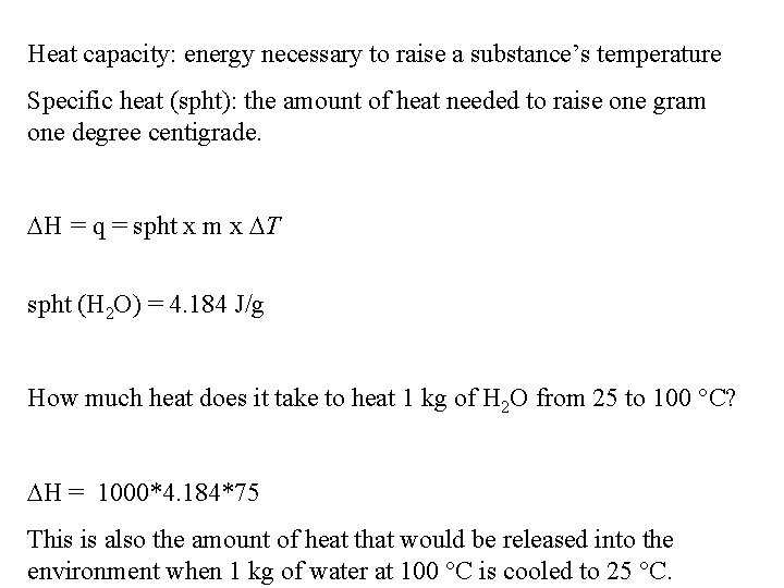 Heat capacity: energy necessary to raise a substance’s temperature Specific heat (spht): the amount