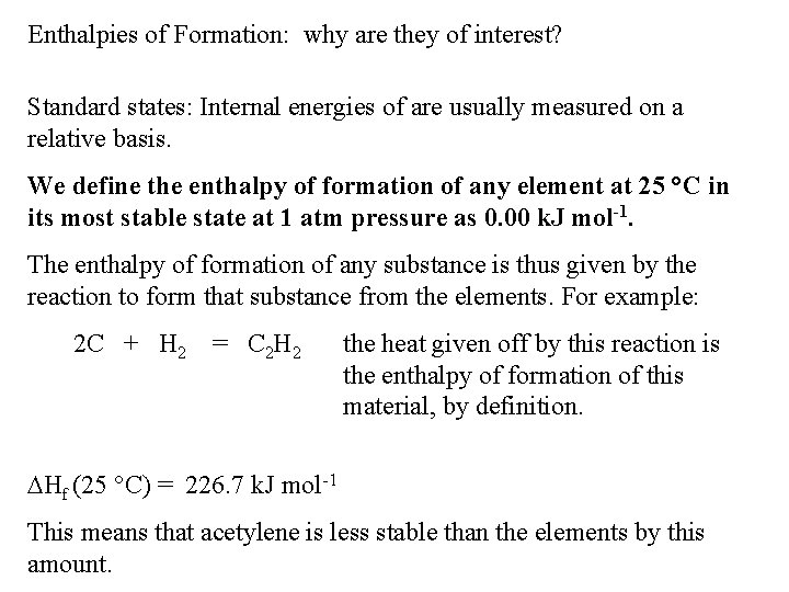 Enthalpies of Formation: why are they of interest? Standard states: Internal energies of are