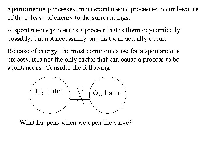 Spontaneous processes: most spontaneous processes occur because of the release of energy to the