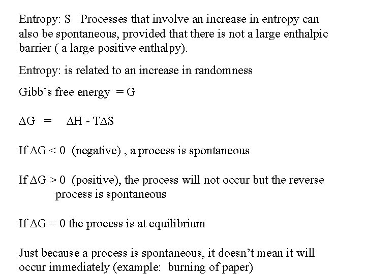 Entropy: S Processes that involve an increase in entropy can also be spontaneous, provided