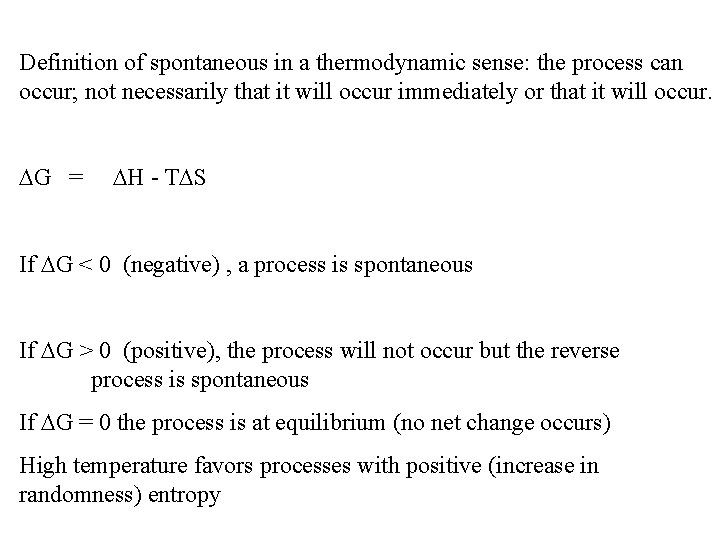 Definition of spontaneous in a thermodynamic sense: the process can occur; not necessarily that