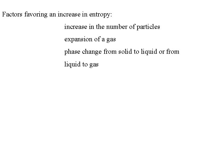 Factors favoring an increase in entropy: increase in the number of particles expansion of