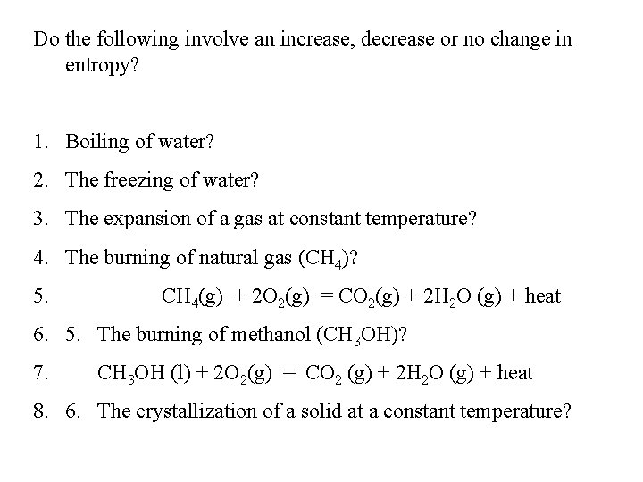 Do the following involve an increase, decrease or no change in entropy? 1. Boiling