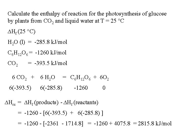 Calculate the enthalpy of reaction for the photosynthesis of glucose by plants from CO