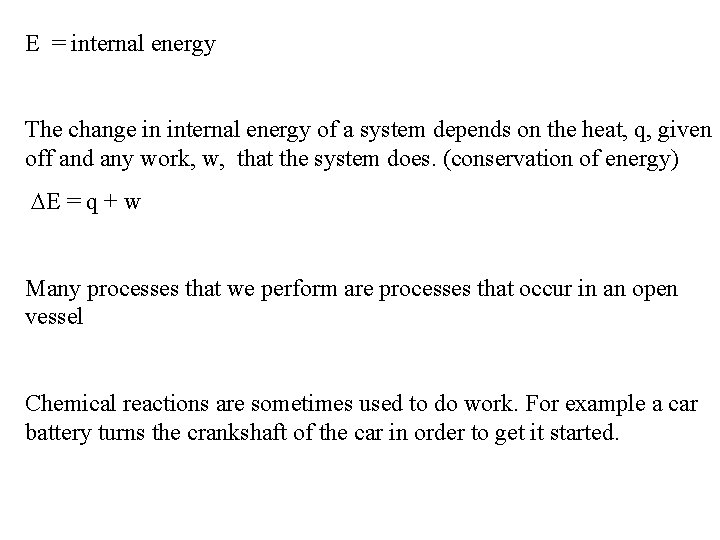 E = internal energy The change in internal energy of a system depends on