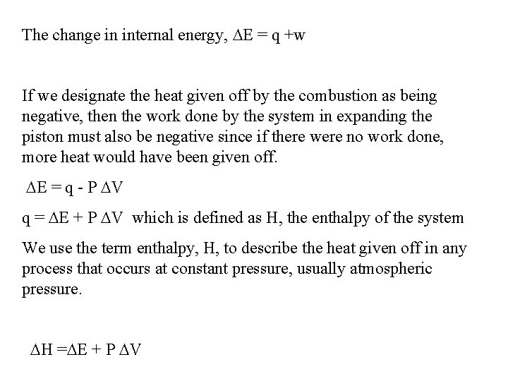 The change in internal energy, E = q +w If we designate the heat