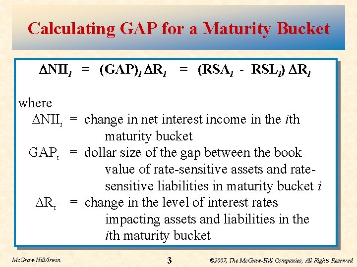Calculating GAP for a Maturity Bucket NIIi = (GAP)i Ri = (RSAi - RSLi)