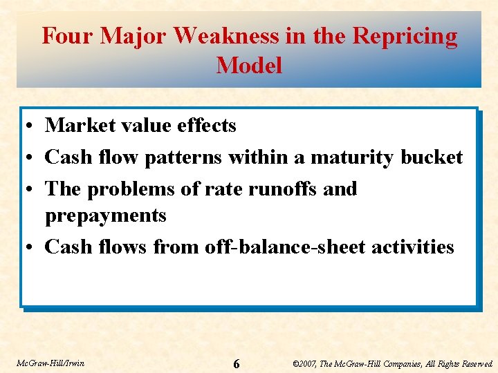 Four Major Weakness in the Repricing Model • Market value effects • Cash flow