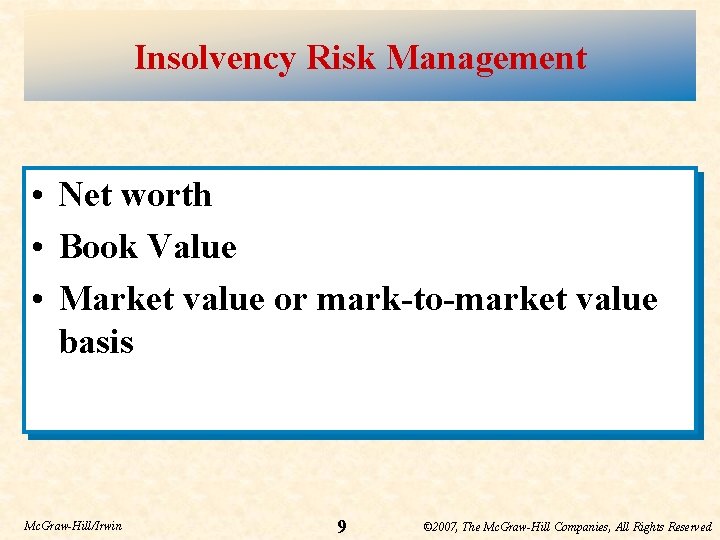 Insolvency Risk Management • Net worth • Book Value • Market value or mark-to-market