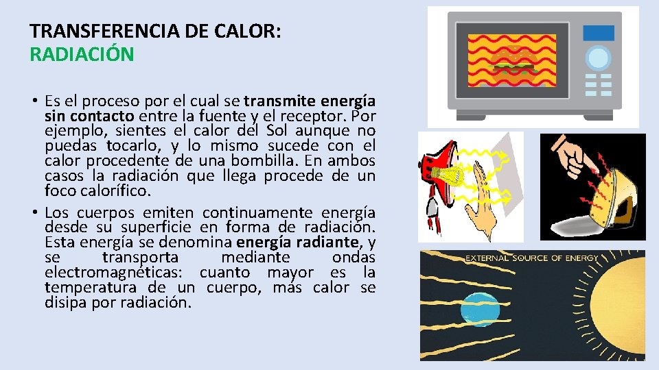 TRANSFERENCIA DE CALOR: RADIACIÓN • Es el proceso por el cual se transmite energía