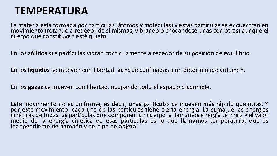 TEMPERATURA La materia está formada por partículas (átomos y moléculas) y estas partículas se