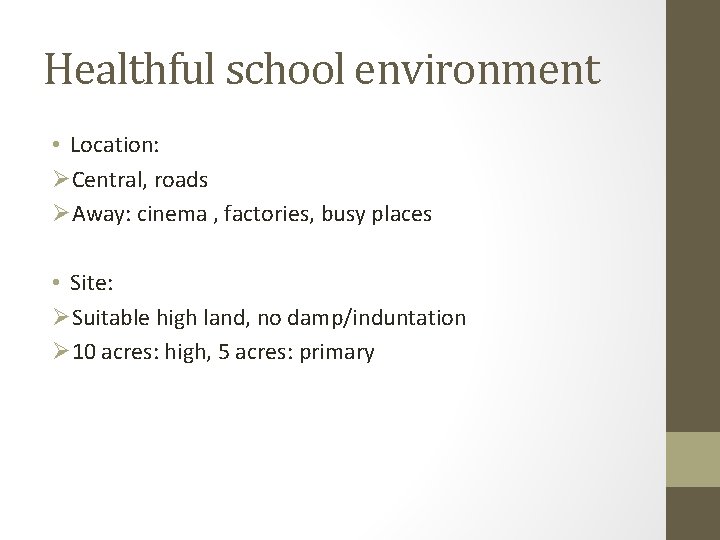 Healthful school environment • Location: ØCentral, roads ØAway: cinema , factories, busy places •