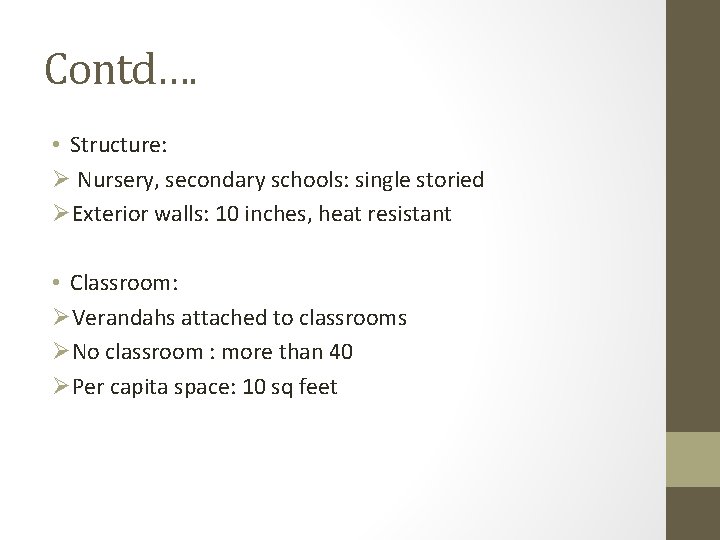 Contd…. • Structure: Ø Nursery, secondary schools: single storied ØExterior walls: 10 inches, heat