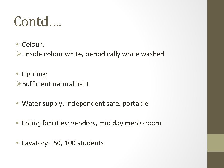 Contd…. • Colour: Ø Inside colour white, periodically white washed • Lighting: ØSufficient natural