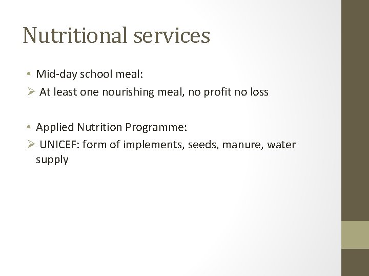 Nutritional services • Mid-day school meal: Ø At least one nourishing meal, no profit