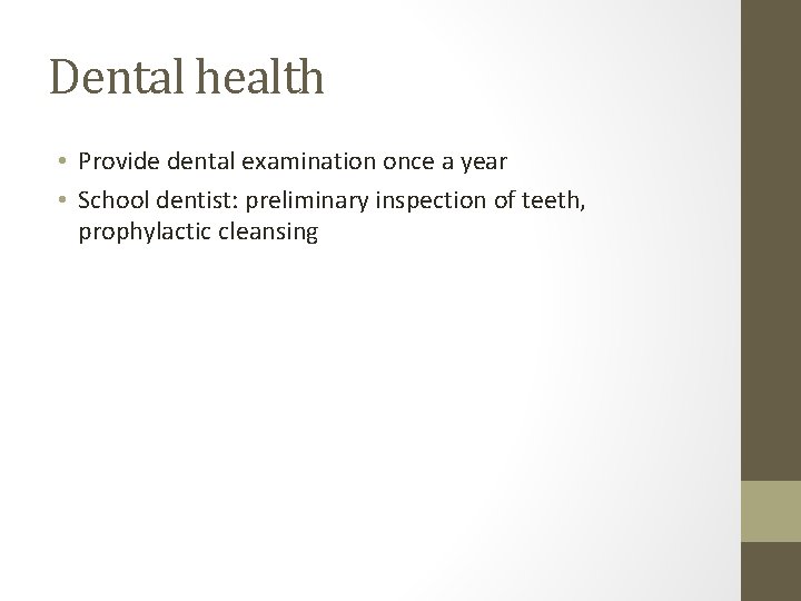 Dental health • Provide dental examination once a year • School dentist: preliminary inspection