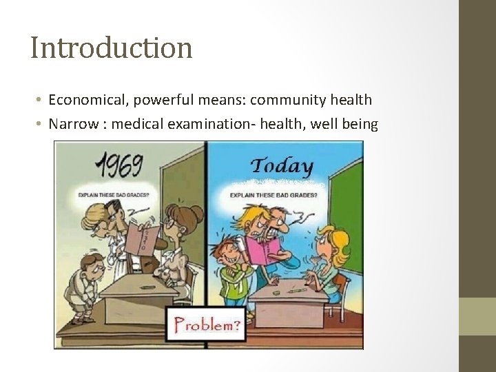 Introduction • Economical, powerful means: community health • Narrow : medical examination- health, well