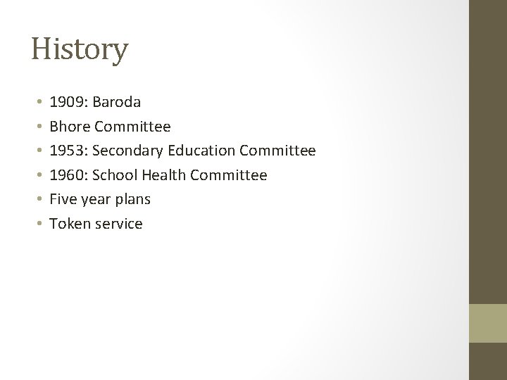 History • • • 1909: Baroda Bhore Committee 1953: Secondary Education Committee 1960: School