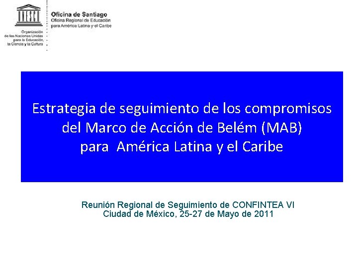 Estrategia de seguimiento de los compromisos del Marco de Acción de Belém (MAB) para Estrategia de seguimiento de los compromisos del Marco de Acción de Belém (MAB) para