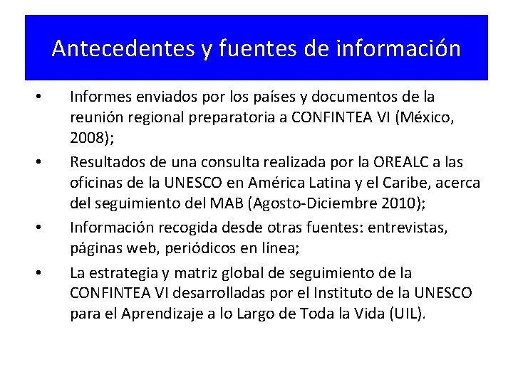 Antecedentes y fuentes de información • • Informes enviados por los países y documentos Antecedentes y fuentes de información • • Informes enviados por los países y documentos