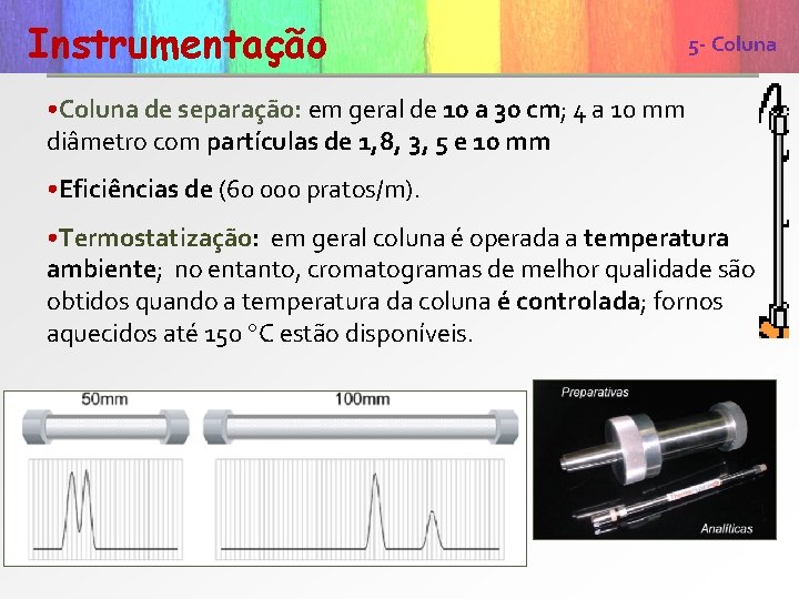 Instrumentação 5 - Coluna colunas • Coluna de separação: em geral de 10 a