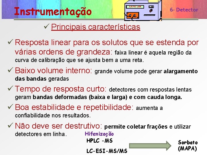 Instrumentação 6 - Detector características de um detector colunas ü Principais características ü Resposta