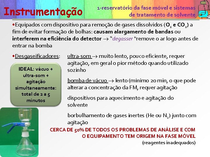 Instrumentação 1 -reservatório da fase móvel e sistemas de tratamento de solvente • Equipados