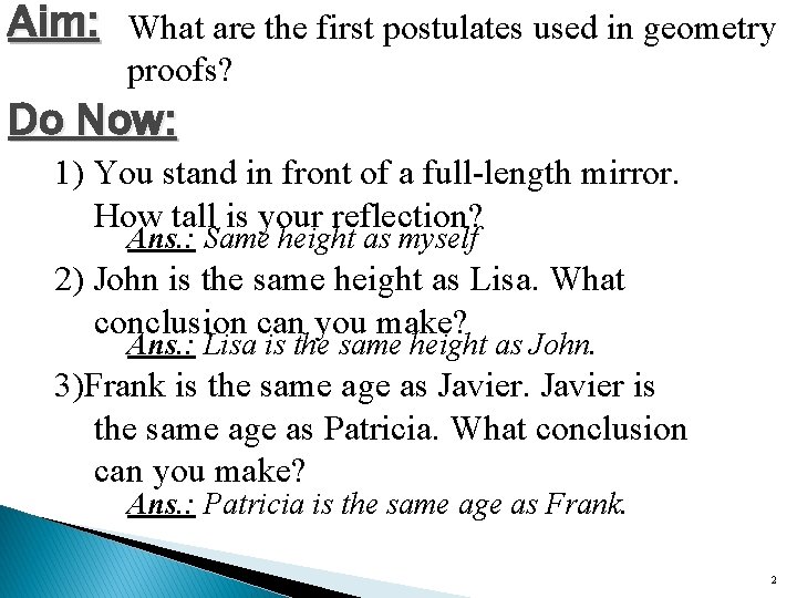 Aim: What are the first postulates used in geometry proofs? Do Now: 1) You