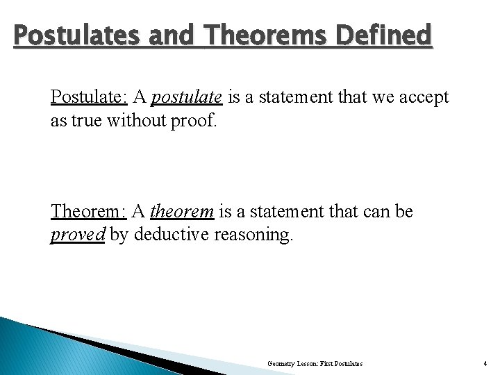 Postulates and Theorems Defined Postulate: A postulate is a statement that we accept as