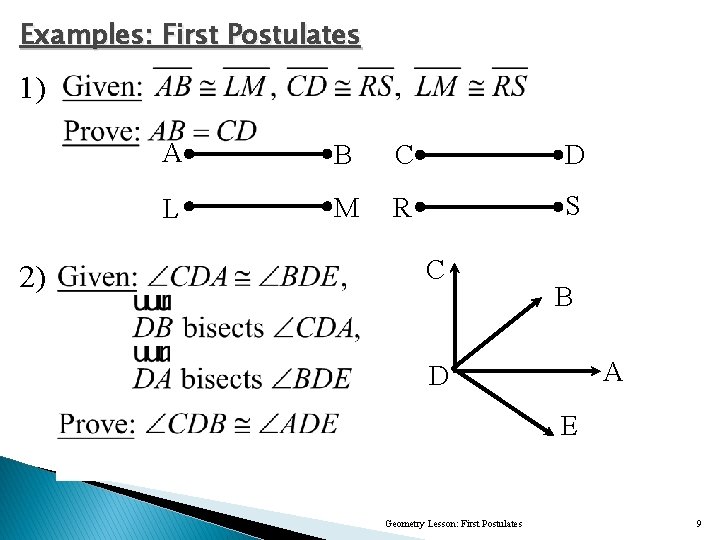 Examples: First Postulates 1) 2) A B C D L M R S C