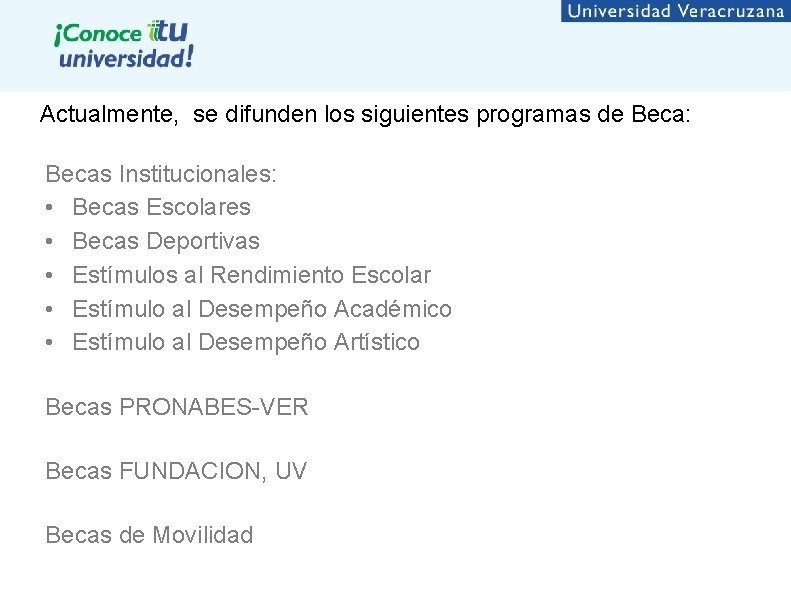 Actualmente, se difunden los siguientes programas de Beca: Becas Institucionales: • Becas Escolares • Actualmente, se difunden los siguientes programas de Beca: Becas Institucionales: • Becas Escolares •