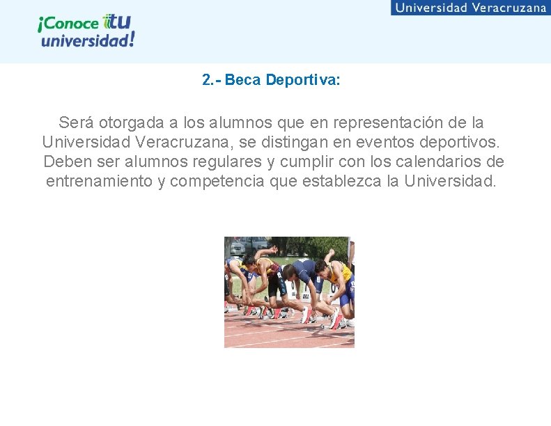 2. - Beca Deportiva: Será otorgada a los alumnos que en representación de la