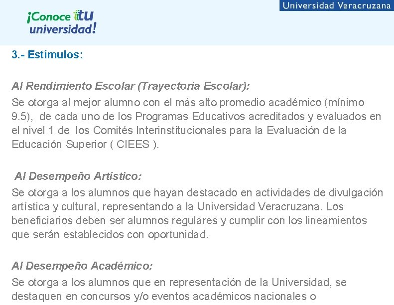 3. - Estímulos: Al Rendimiento Escolar (Trayectoria Escolar): Se otorga al mejor alumno con