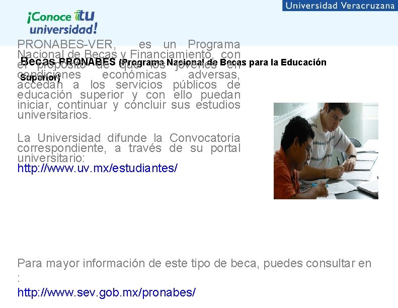 PRONABES-VER, es un Programa Nacional de Becas y Financiamiento, con Becas PRONABES de Becas