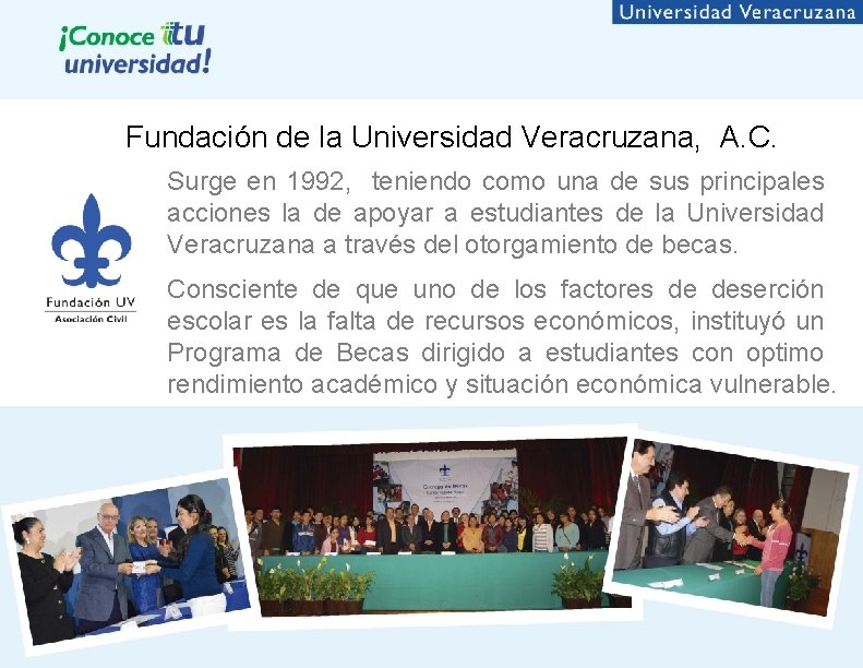  Fundación de la Universidad Veracruzana, A. C. Surge en 1992, teniendo como una