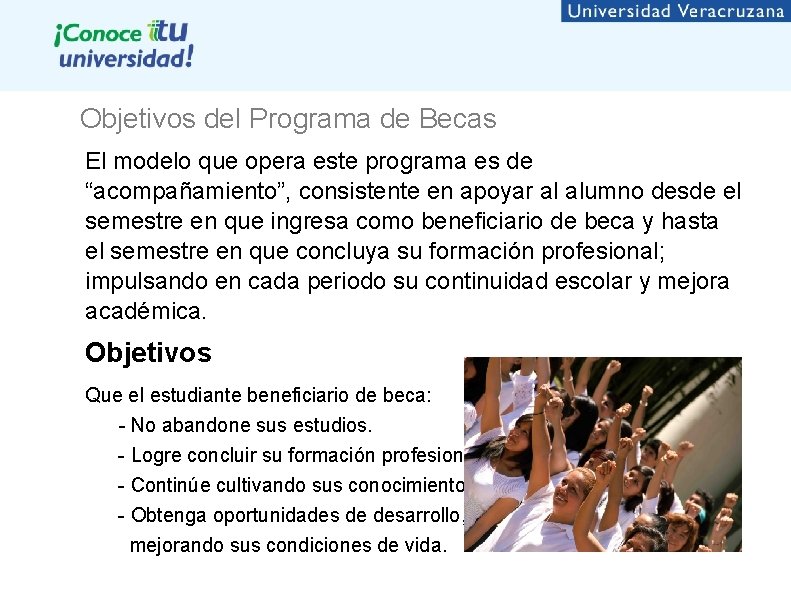 Objetivos del Programa de Becas El modelo que opera este programa es de “acompañamiento”,