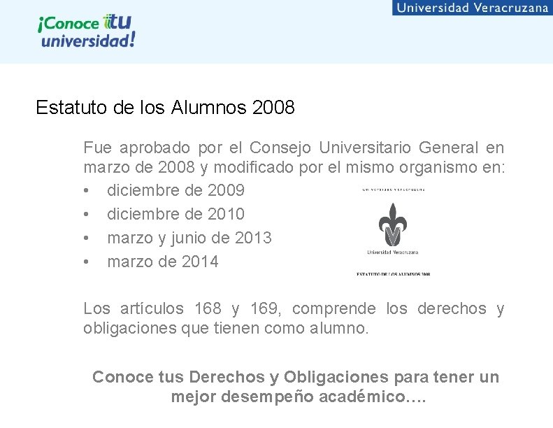 Estatuto de los Alumnos 2008 Fue aprobado por el Consejo Universitario General en marzo Estatuto de los Alumnos 2008 Fue aprobado por el Consejo Universitario General en marzo
