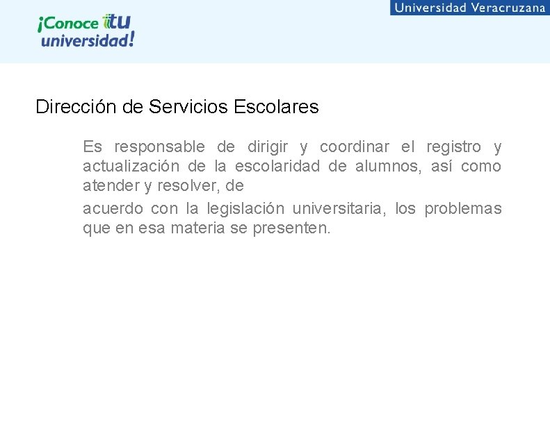 Dirección de Servicios Escolares Es responsable de dirigir y coordinar el registro y actualización Dirección de Servicios Escolares Es responsable de dirigir y coordinar el registro y actualización