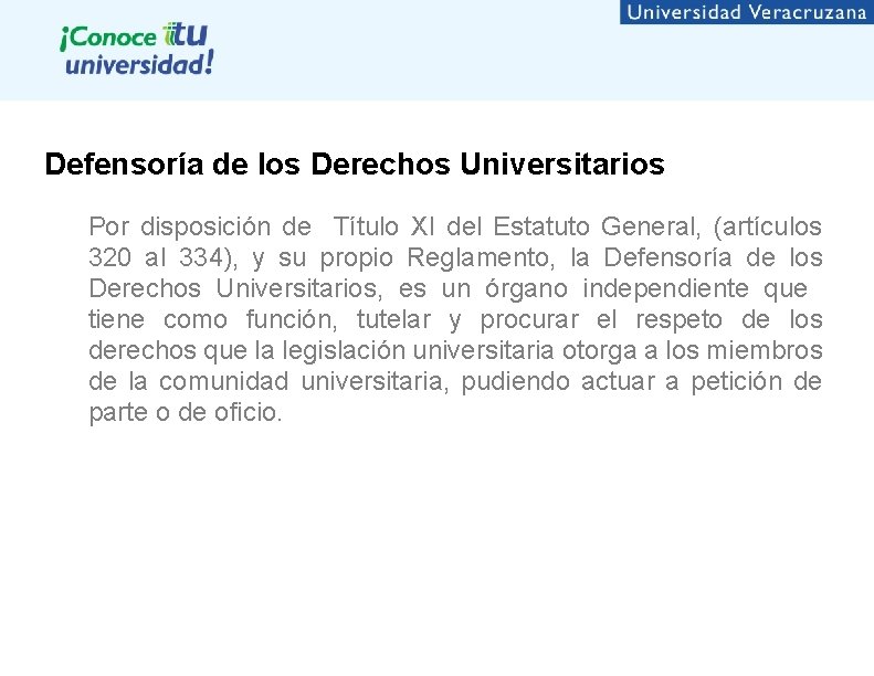 Defensoría de los Derechos Universitarios Por disposición de Título XI del Estatuto General, (artículos