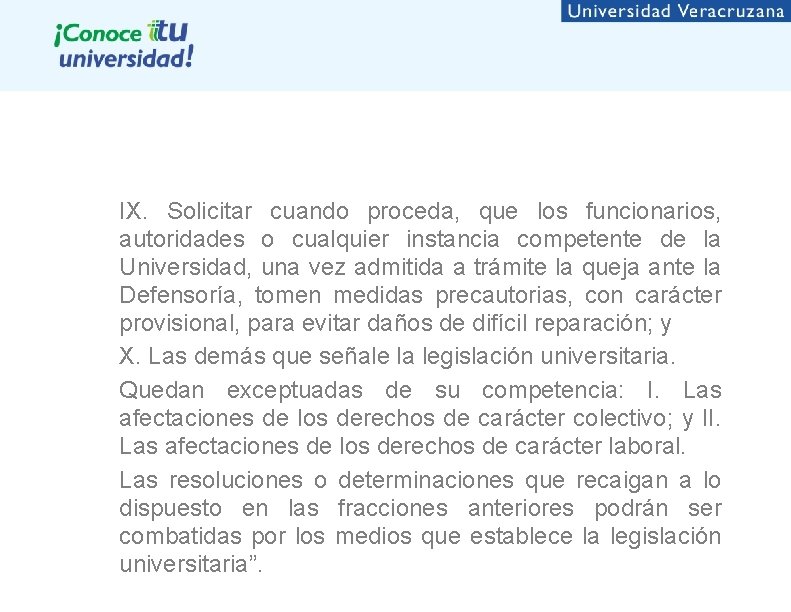 IX. Solicitar cuando proceda, que los funcionarios, autoridades o cualquier instancia competente de la