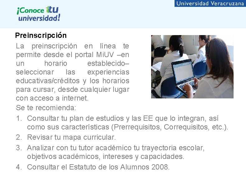 Preinscripción La preinscripción en línea te permite desde el portal Mi. UV –en un