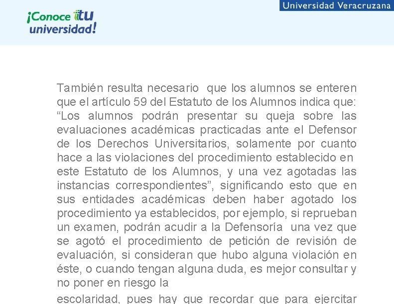 También resulta necesario que los alumnos se enteren que el artículo 59 del Estatuto