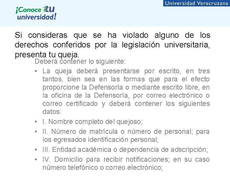 Si consideras que se ha violado alguno de los derechos conferidos por la legislación Si consideras que se ha violado alguno de los derechos conferidos por la legislación