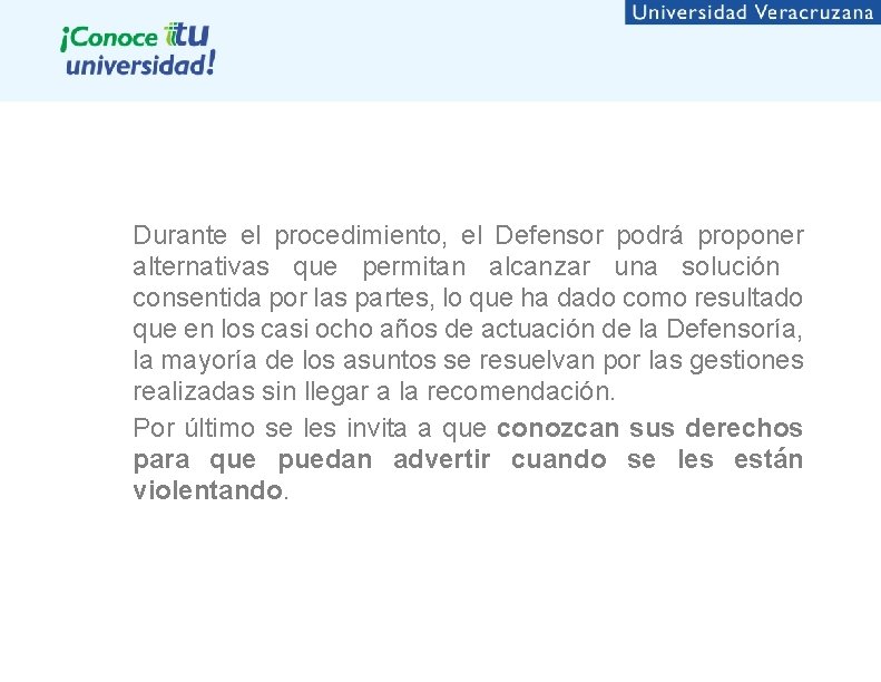 Durante el procedimiento, el Defensor podrá proponer alternativas que permitan alcanzar una solución consentida