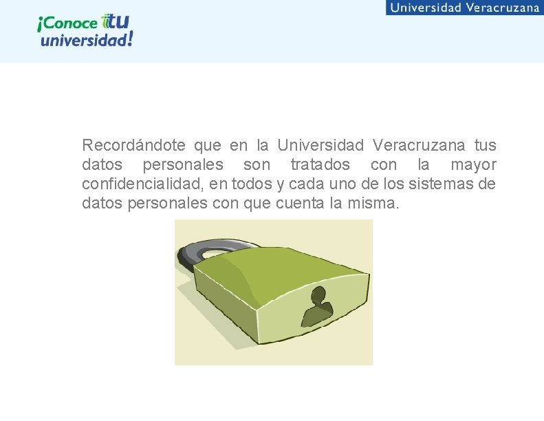 Recordándote que en la Universidad Veracruzana tus datos personales son tratados con la mayor