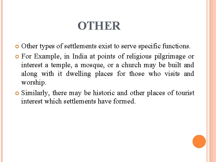 OTHER Other types of settlements exist to serve specific functions. For Example, in India