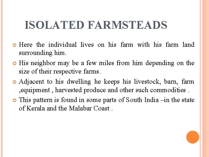 ISOLATED FARMSTEADS Here the individual lives on his farm with his farm land surrounding