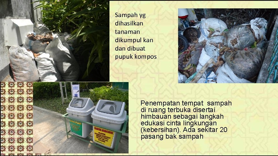 Sampah yg dihasilkan tanaman dikumpul kan dibuat pupuk kompos Penempatan tempat sampah di ruang